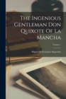 Image for The Ingenious Gentleman Don Quixote Of La Mancha; Volume 1