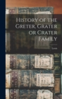 Image for History of the Greter, Grater or Crater Family