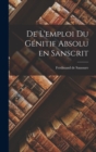Image for De L&#39;emploi du Genitif Absolu en Sanscrit