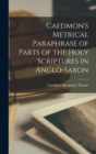 Image for Caedmon&#39;s Metrical Paraphrase of Parts of the Holy Scriptures in Anglo-Saxon