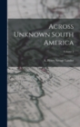 Image for Across Unknown South America; Volume 2