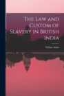 Image for The Law and Custom of Slavery in British India