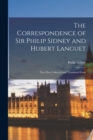 Image for The Correspondence of Sir Philip Sidney and Hubert Languet : Now First Collected and Translated From