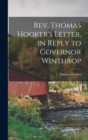 Image for Rev. Thomas Hooker&#39;s Letter, in Reply to Governor Winthrop