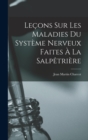 Image for Lecons sur les Maladies Du Systeme Nerveux Faites a La Salpetriere