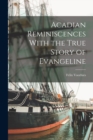 Image for Acadian Reminiscences With the True Story of Evangeline