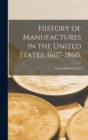 Image for History of Manufactures in the United States, 1607-1860;