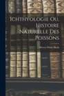 Image for Ichthyologie ou, Histoire Naturelle des Poissons