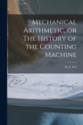 Image for Mechanical Arithmetic, or The History of the Counting Machine