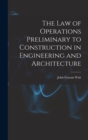 Image for The Law of Operations Preliminary to Construction in Engineering and Architecture