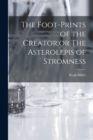 Image for The Foot-Prints of the Creator;or The Asterolepis of Stromness