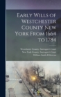 Image for Early Wills of Westchester County New York From 1664 to 1784