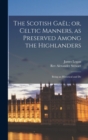 Image for The Scotish Gael; or, Celtic Manners, as Preserved Among the Highlanders