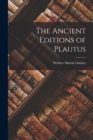 Image for The Ancient Editions of Plautus
