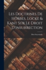 Image for Les Doctrines de Hobbes, Locke &amp; Kant Sur Le Droit D&#39;insurrection