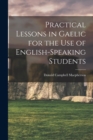 Image for Practical Lessons in Gaelic for the Use of English-speaking Students