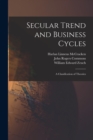 Image for Secular Trend and Business Cycles : A Classification of Theories