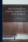 Image for Mathematical Papers. Edited by N.M. Ferrers