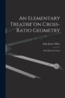 Image for An Elementary Treatise on Cross-Ratio Geometry : With Historical Notes