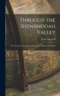 Image for Through the Shenandoah Valley : The Chronicle of a Journey Through the Uplands of Virginia
