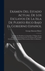 Image for Examen Del Estado Actual De Los Esclavos De La Isla De Puerto Rico Bajo El Gobierno Espanol