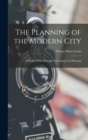 Image for The Planning of the Modern City : A Review of the Principles Governing City Planning
