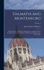 Image for Dalmatia and Montenegro : With a Journey to Mostar in Herzegovina, and Remarks On the Slavonic Nations; the History of Dalmatia and Ragusa; the Usococs; &amp;c; Volume 2