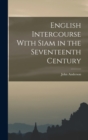 Image for English Intercourse With Siam in the Seventeenth Century