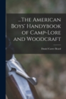 Image for ...The American Boys&#39; Handybook of Camp-Lore and Woodcraft