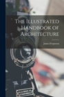 Image for The Illustrated Handbook of Architecture