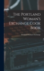 Image for The Portland Woman&#39;s Exchange Cook Book