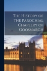Image for The History of the Parochial Chapelry of Goosnargh