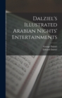 Image for Dalziel&#39;s Illustrated Arabian Nights&#39; Entertainments