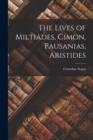 Image for The Lives of Miltiades, Cimon, Pausanias, Aristides