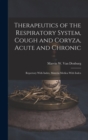 Image for Therapeutics of the Respiratory System, Cough and Coryza, Acute and Chronic : Repertory With Index, Materia Medica With Index