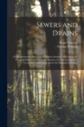 Image for Sewers and Drains : A Comprehensive Discussion of Modern Sanitary Methods in the Design of Sewers and Sewerage Systems, in Their Laying-Out, Cost, and Construction and in the Disposal of Sewage
