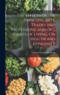 Image for The Effects of the Principal Arts, Trades and Professions, and of ... Habits of Living, On Health and Longevity
