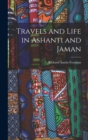 Image for Travels and Life in Ashanti and Jaman