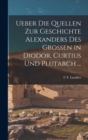 Image for Ueber Die Quellen Zur Geschichte Alexanders Des Grossen in Diodor, Curtius Und Plutarch ...