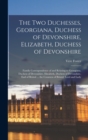 Image for The Two Duchesses, Georgiana, Duchess of Devonshire, Elizabeth, Duchess of Devonshire