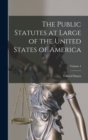Image for The Public Statutes at Large of the United States of America; Volume 1