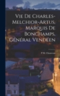 Image for Vie De Charles-Melchior-Artus, Marquis De Bonchamps, General Vendeen