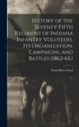 Image for History of the Seventy-Fifth Regiment of Indiana Infantry Voluteers. Its Organization, Campaigns, and Battles (1862-65.)