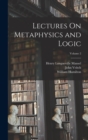 Image for Lectures On Metaphysics and Logic; Volume 2