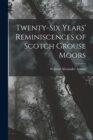 Image for Twenty-Six Years&#39; Reminiscences of Scotch Grouse Moors