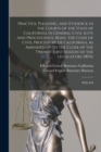 Image for Practice, Pleading, and Evidence in the Courts of the State of California in General Civil Suits and Proceedings, Being the Code of Civil Procedure of California, As Amended Up to the Close of the Twe