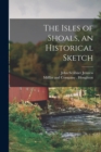 Image for The Isles of Shoals, an Historical Sketch