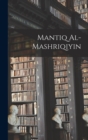 Image for Mantiq al-Mashriqiyin