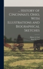 Image for ... History of Cincinnati, Ohio, With Illustrations and Biographical Sketches