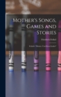 Image for Mother&#39;s Songs, Games and Stories
